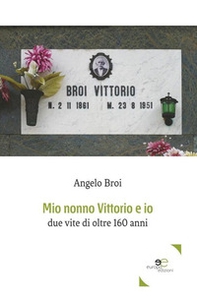 Mio nonno Vittorio e io. Due vite di oltre 160 anni - Librerie.coop