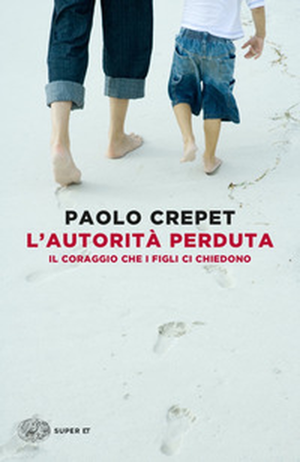 L'autorità perduta. Il coraggio che i figli ci chiedono - Librerie.coop L'autorità perduta. Il coraggio che i figli ci chiedono - Librerie.coop