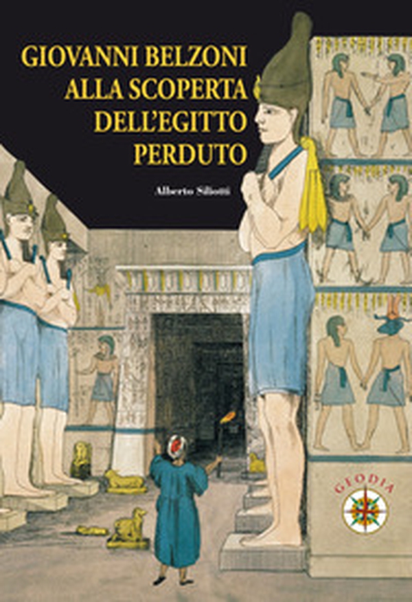 Giovanni Belzoni. Alla scoperta dell'Egitto perduto - Librerie.coop Giovanni Belzoni. Alla scoperta dell'Egitto perduto - Librerie.coop