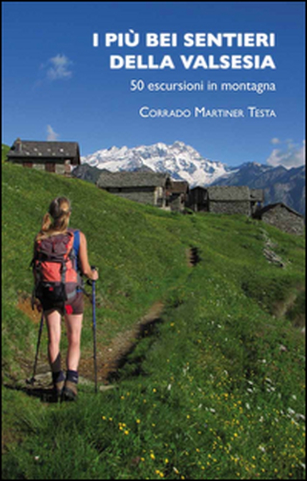 I più bei sentieri della Valsesia. 50 escursioni in montagna - Librerie.coop I più bei sentieri della Valsesia. 50 escursioni in montagna - Librerie.coop