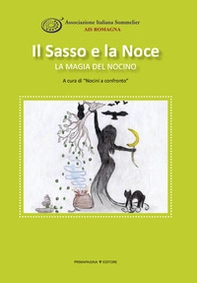 Il sasso e la noce. La magia del nocino - Librerie.coop