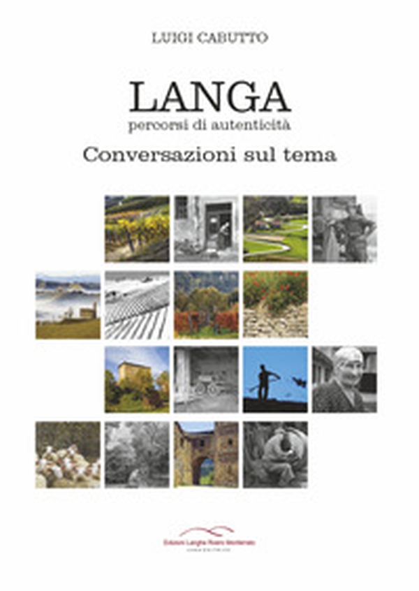 Langa percorsi di autenticità. Conversazioni sul tema - Librerie.coop Langa percorsi di autenticità. Conversazioni sul tema - Librerie.coop