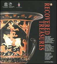 Recovered treasures. International cooperation in the fight against illicit trafficking of cultural property... Ediz. italiana, inglese e francese - Librerie.coop