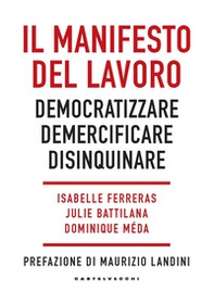 Il manifesto del lavoro. Democratizzare. Demercificare. Disinquinare - Librerie.coop Il manifesto del lavoro. Democratizzare. Demercificare. Disinquinare - Librerie.coop
