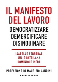 Il manifesto del lavoro. Democratizzare. Demercificare. Disinquinare - Librerie.coop