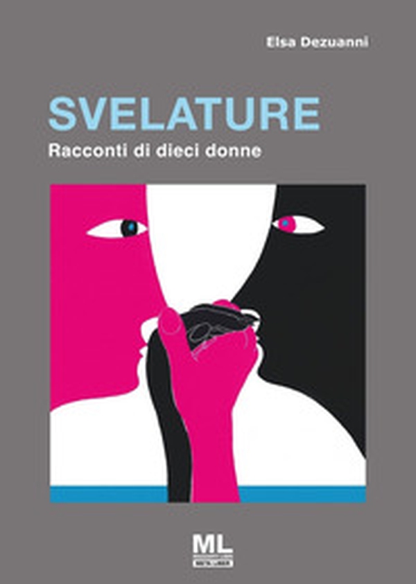 Svelature. Racconti di dieci donne - Librerie.coop Svelature. Racconti di dieci donne - Librerie.coop