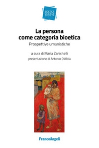 La persona come categoria bioetica. Prospettive umanistiche - Librerie.coop