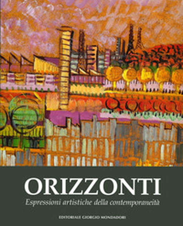 Orizzonti. Espressioni artistiche della contemporaneità - Librerie.coop Orizzonti. Espressioni artistiche della contemporaneità - Librerie.coop