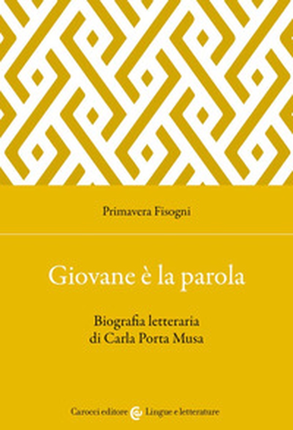Giovane è la parola. Biografia letteraria di Carla Porta Musa - Librerie.coop Giovane è la parola. Biografia letteraria di Carla Porta Musa - Librerie.coop
