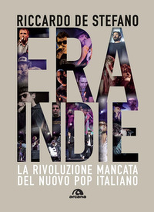 Era Indie. La rivoluzione mancata del nuovo pop italiano - Librerie.coop Era Indie. La rivoluzione mancata del nuovo pop italiano - Librerie.coop