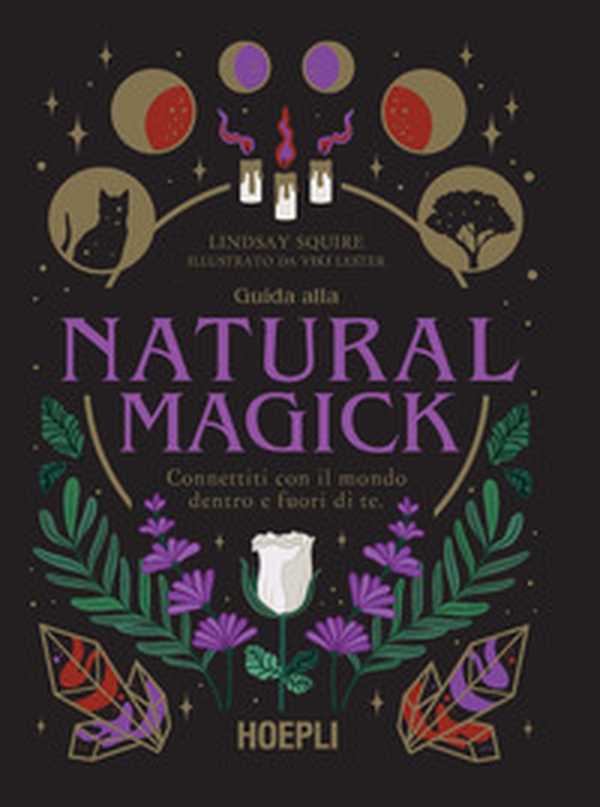 Guida alla Natural Magick. Connettiti con il mondo che è dentro e fuori di te - Librerie.coop Guida alla Natural Magick. Connettiti con il mondo che è dentro e fuori di te - Librerie.coop