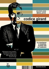 Codice Girard. La coscienza è cicatrice, il primo dio un cadavere - Librerie.coop
