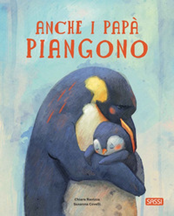 Anche i papà piangono - Librerie.coop Anche i papà piangono - Librerie.coop