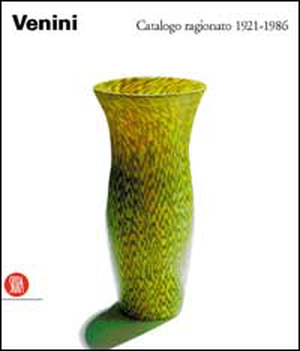Venini. Catalogo ragionato 1921-1986 - Librerie.coop Venini. Catalogo ragionato 1921-1986 - Librerie.coop
