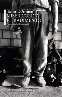 Misericordia e tradimento. Fotografia, bellezza, verità - Librerie.coop Misericordia e tradimento. Fotografia, bellezza, verità - Librerie.coop