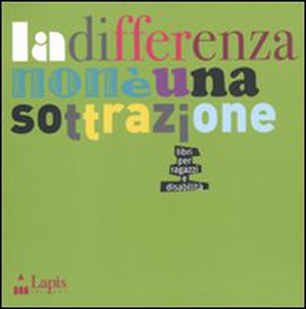 La differenza non è una sottrazione. Libri per ragazzi e disabilità - Librerie.coop La differenza non è una sottrazione. Libri per ragazzi e disabilità - Librerie.coop