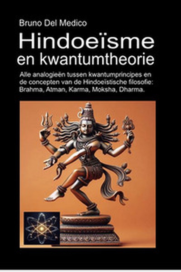Hindoeïsme en kwantumtheorie. Alle analogieën tussen kwantumprincipes en de concepten van de Hindoeïstische filosofie: Brahma, Atman, Karma, Moksha, Dharma - Librerie.coop