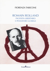Romain Rolland. Pacifista, libertario e pensatore globale - Librerie.coop Romain Rolland. Pacifista, libertario e pensatore globale - Librerie.coop