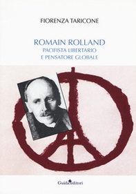 Romain Rolland. Pacifista, libertario e pensatore globale - Librerie.coop