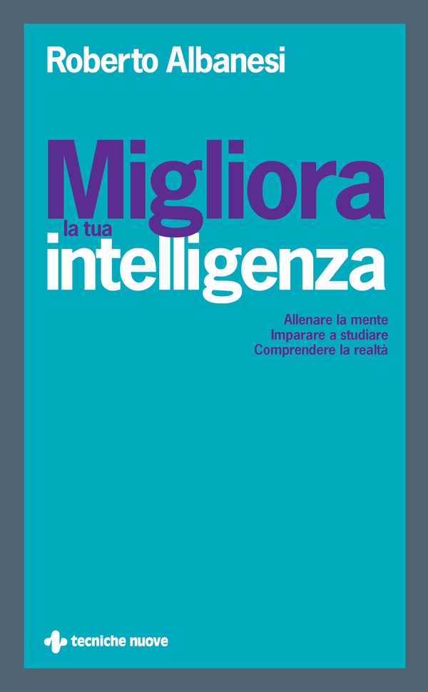Migliora la tua intelligenza - Librerie.coop Migliora la tua intelligenza - Librerie.coop