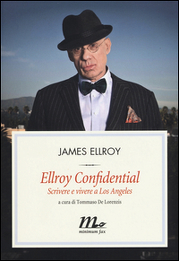 Ellroy confidential. Scrivere e vivere a Los Angeles - Librerie.coop Ellroy confidential. Scrivere e vivere a Los Angeles - Librerie.coop