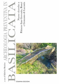 Archeologia preventiva in Basilicata. Nuove ricerche a Palazzo San Gervasio, Banzi e Genzano di Lucania - Librerie.coop