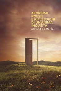 Aforismi, poesie e riflessioni di un&#39;anima inquieta. - Librerie.coop