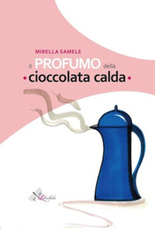 Il profumo della cioccolata calda - Librerie.coop Il profumo della cioccolata calda - Librerie.coop