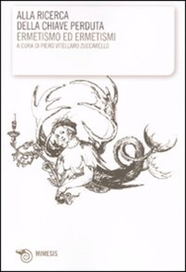 Alla ricerca della chiave perduta. Ermetismo e ermetismi - Librerie.coop Alla ricerca della chiave perduta. Ermetismo e ermetismi - Librerie.coop
