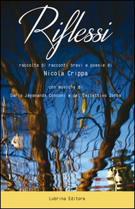 Riflessi. Raccolta di racconti brevi e poesie - Librerie.coop