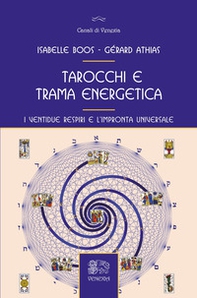Tarocchi e trama energetica. I ventidue respiri e l'impronta universale - Librerie.coop