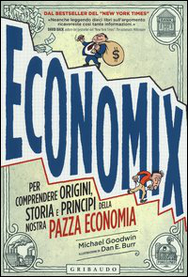 Economix. Per comprendere origini, storia e principi della nostra pazza economia - Librerie.coop Economix. Per comprendere origini, storia e principi della nostra pazza economia - Librerie.coop