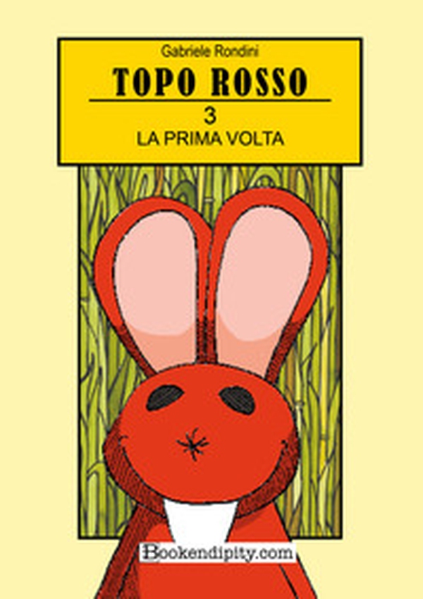 La prima volta. Topo Rosso - Vol. 3 - Librerie.coop La prima volta. Topo Rosso - Vol. 3 - Librerie.coop