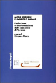 Medie imprese e sviluppo locale. Evoluzione e trasformazione dell'economia di Teramo - Librerie.coop