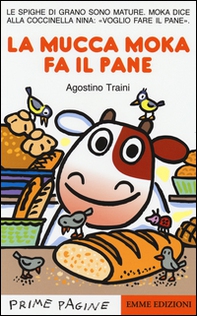 La mucca Moka fa il pane. Stampatello maiuscolo - Librerie.coop