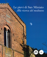 Le pievi di San Miniato. Alla ricerca del medioevo - Librerie.coop Le pievi di San Miniato. Alla ricerca del medioevo - Librerie.coop
