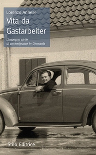 Vita da Gastarbeiter. L'impegno civile di un emigrante in Germania - Librerie.coop Vita da Gastarbeiter. L'impegno civile di un emigrante in Germania - Librerie.coop