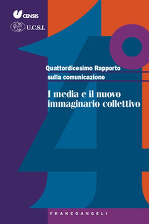 Quattordicesimo rapporto sulla comunicazione. I media e il nuovo immaginario collettivo - Librerie.coop Quattordicesimo rapporto sulla comunicazione. I media e il nuovo immaginario collettivo - Librerie.coop