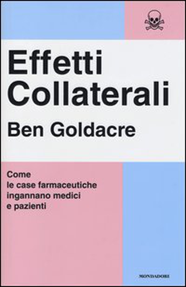 Effetti collaterali. Come le case farmaceutiche ingannano medici e pazienti - Librerie.coop Effetti collaterali. Come le case farmaceutiche ingannano medici e pazienti - Librerie.coop