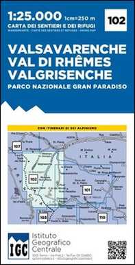 Carta n. 102 Valsavarenche, val di Rhemes, Valgrisenche. Carta dei sentieri e dei rifugi - Librerie.coop