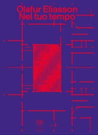 Olafur Eliasson. Nel tuo tempo - Librerie.coop