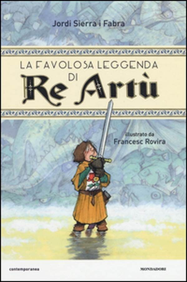 La favolosa leggenda di Re Artù - Librerie.coop La favolosa leggenda di Re Artù - Librerie.coop