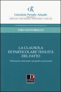 La clausola di particolare tenuità del fatto. Dimensione sostanziale e prospettive processuali - Librerie.coop