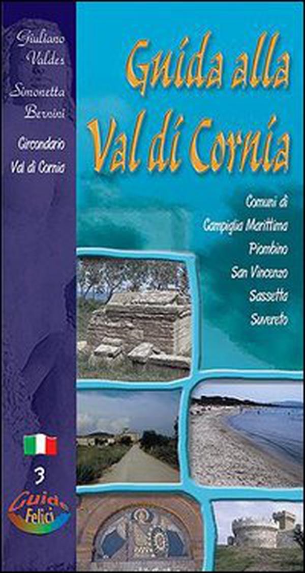 Guida alla val di Cornia. Comuni di Campiglia Marittima, Piombino, San Vincenzo, Sassetta, Suvereto - Librerie.coop Guida alla val di Cornia. Comuni di Campiglia Marittima, Piombino, San Vincenzo, Sassetta, Suvereto - Librerie.coop