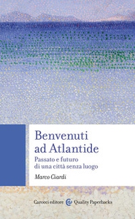 Benvenuti ad Atlantide. Passato e futuro di una città senza luogo - Librerie.coop Benvenuti ad Atlantide. Passato e futuro di una città senza luogo - Librerie.coop