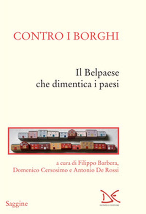 Contro i borghi. Il Belpaese che dimentica i paesi - Librerie.coop Contro i borghi. Il Belpaese che dimentica i paesi - Librerie.coop