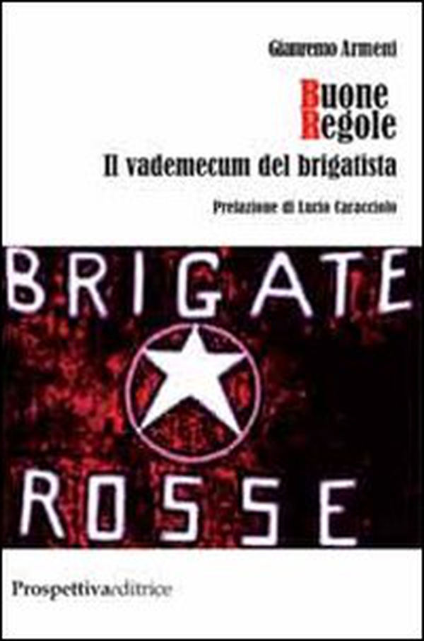 Buone regole. Il vademecum del brigatista - Librerie.coop Buone regole. Il vademecum del brigatista - Librerie.coop