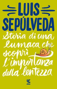 Storia di una lumaca che scoprì l'importanza della lentezza - Librerie.coop Storia di una lumaca che scoprì l'importanza della lentezza - Librerie.coop