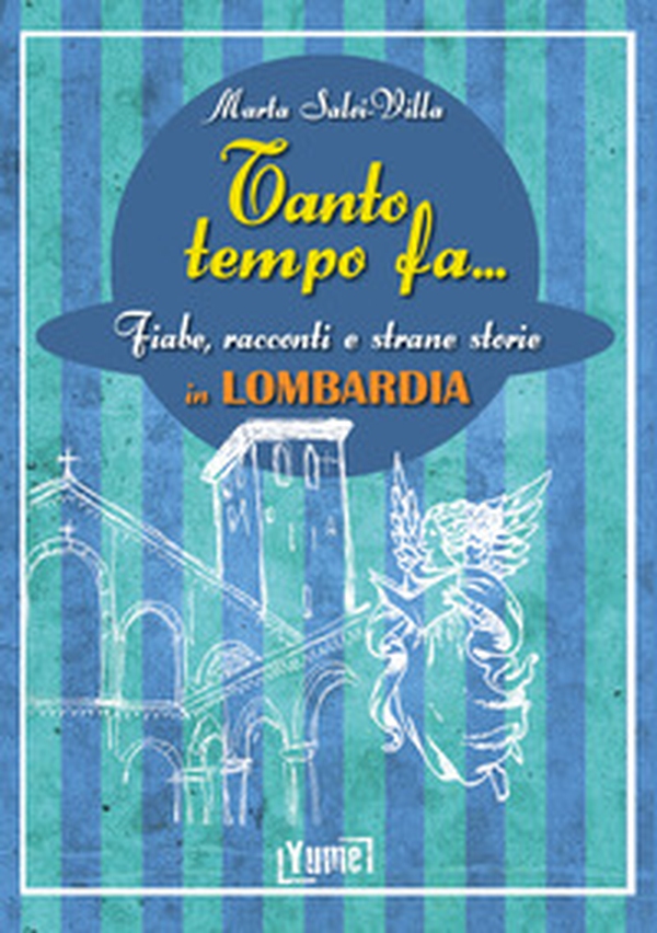 Tanto tempo fa... in Lombardia. Fiabe, racconti e strane storie in Lombardia - Librerie.coop Tanto tempo fa... in Lombardia. Fiabe, racconti e strane storie in Lombardia - Librerie.coop