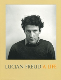 Lucian Freud. A life - Librerie.coop
